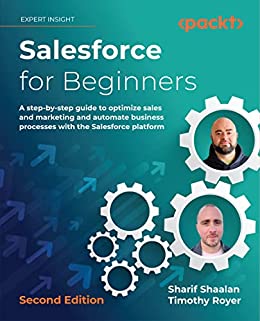 Salesforce for Beginners A step-by-step guide to optimize sales and marketing, 2nd Edition [True PDF, EPUB]