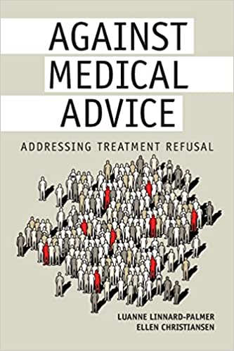 Against Medical Advice Addressing Treatment Refusal, 2nd Edition