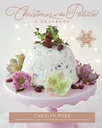 Christmas at the Palace 50 Festive Holiday Recipes