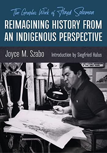 Reimagining History from an Indigenous Perspective The Graphic Work of Floyd Solomon