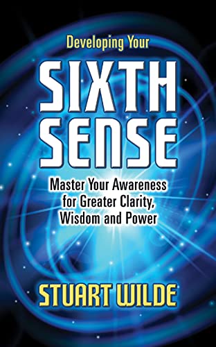 Developing Your Sixth Sense Master Your Awareness for Greater Clarity, Wisdom and Power