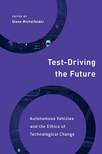 Test-Driving the Future Autonomous Vehicles and the Ethics of Technological Change