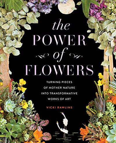 The Power of Flowers Turning Pieces of Mother Nature into Transformative Works of Art