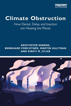Climate Obstruction How Denial, Delay and Inaction are Heating the Planet