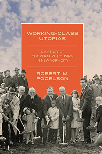Working-Class Utopias A History of Cooperative Housing in New York City