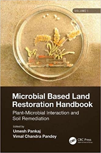 Microbial Based Land Restoration Handbook, Volume 1 Plant-Microbial Interaction and Soil Remediation