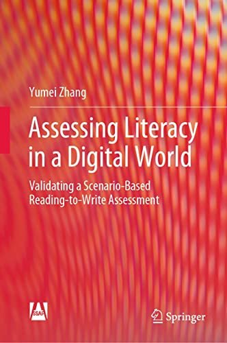 Assessing Literacy in a Digital World Validating a Scenario-Based Reading-to-Write Assessment