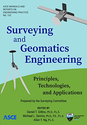 Surveying and Geomatics Engineering Principles, Technologies, and Applications