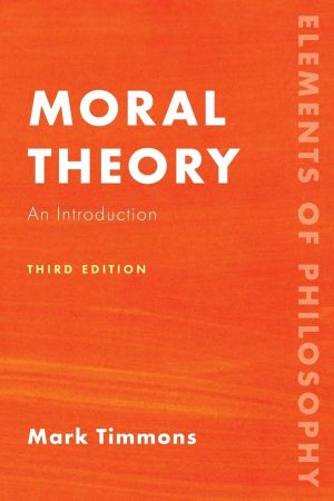 Moral Theory An Introduction, 3rd Edition