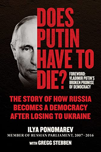 Does Putin Have to Die The Story of How Russia Becomes a Democracy after Losing to Ukraine