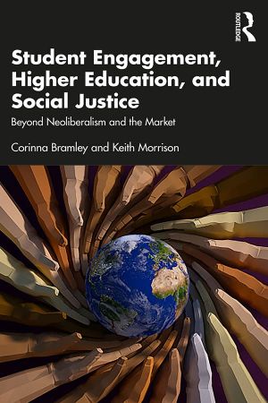 Student Engagement, Higher Education, and Social Justice Beyond Neoliberalism and the Market