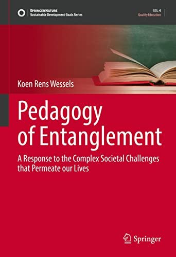 Pedagogy of Entanglement A Response to the Complex Societal Challenges that Permeate our Lives