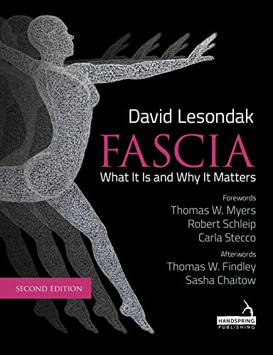 Fascia - What It Is, and Why It Matters, 2nd Edition