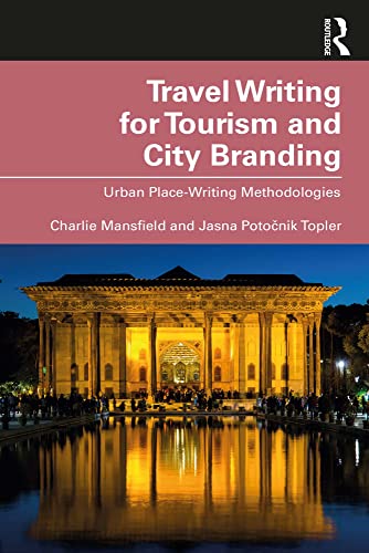 Travel Writing for Tourism and City Branding Urban Place-Writing Methodologies