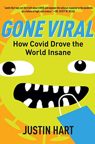 Gone Viral How Covid Drove the World Insane