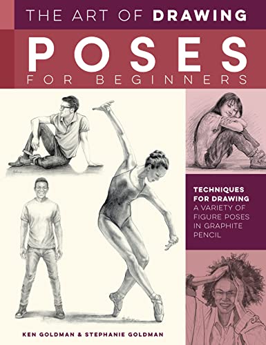 The Art of Drawing Poses for Beginners Techniques for drawing a variety of figure poses in graphite pencil (Collector's Series)