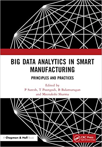 Big Data Analytics in Smart Manufacturing Principles and Practices
