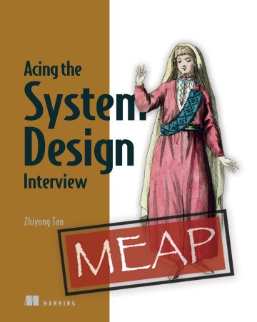 Acing the System Design Interview (MEAP)