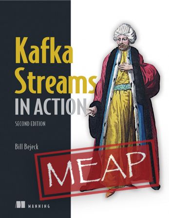 Kafka Streams in Action, Second Edition (MEAP v8)