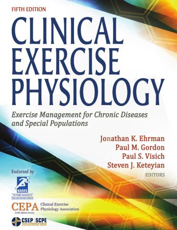 Clinical Exercise Physiology Exercise Management for Chronic Diseases and Special Populations, 5th Edition