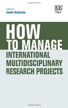 How to Manage International Multidisciplinary Research Projects (How To Guides)