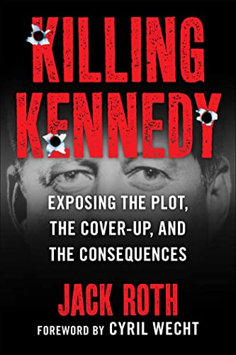 Killing Kennedy Exposing the Plot, the Cover-Up, and the Consequences