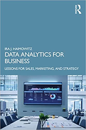 Data Analytics for Business Lessons for Sales, Marketing, and Strategy