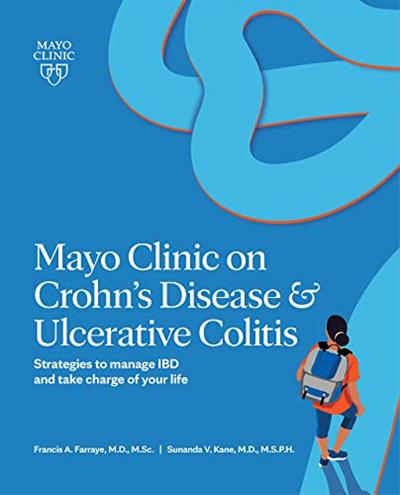 Mayo Clinic on Crohn's Disease & Ulcerative Colitis Strategies to manage IBD and take charge of your life