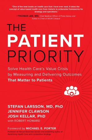 The Patient Priority Solve Health Care's Value Crisis by Measuring and Delivering Outcomes That Matter to Patients