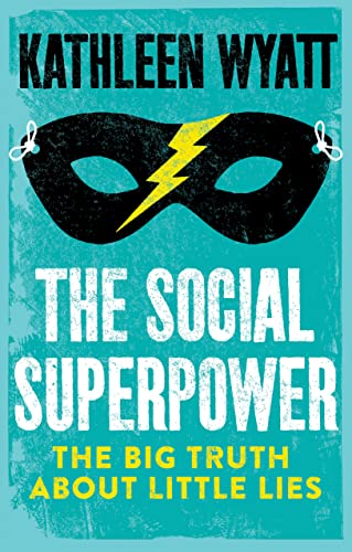 The Social Superpower The Big Truth About Little Lies