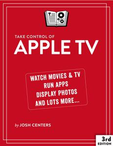 Take Control of Apple TV, 3rd Edition Version 3.3
