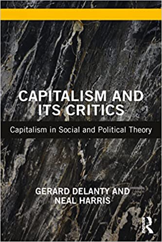 Capitalism and its Critics Capitalism in Social and Political Theory