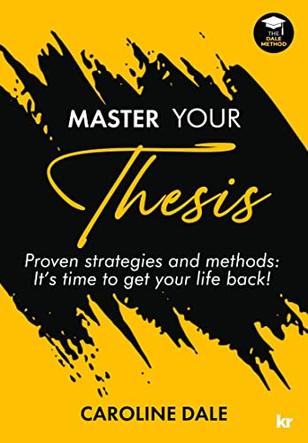 Master Your Thesis Proven Strategies and Methods It’s time to get your life back!