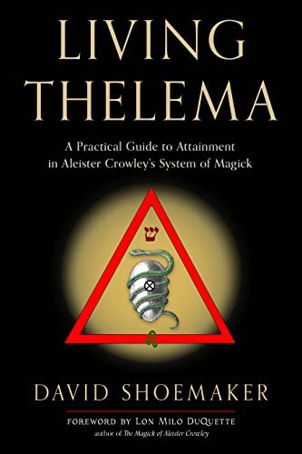 Living Thelema  A Practical Guide to Attainment in Aleister Crowley's System of Magick, 2nd Edition