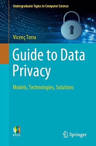 Guide to Data Privacy Models, Technologies, Solutions