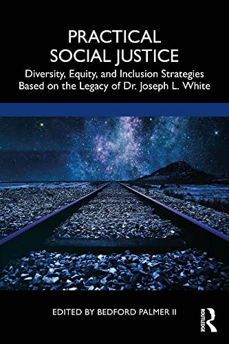 Practical Social Justice Diversity, Equity, and Inclusion Strategies Based on the Legacy of Dr. Joseph L. White