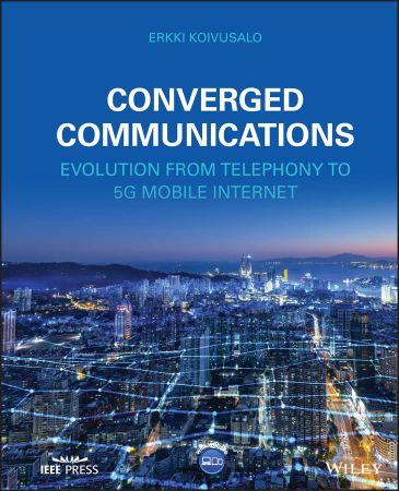 Converged Communications Evolution from Telephony to 5G Mobile Internet