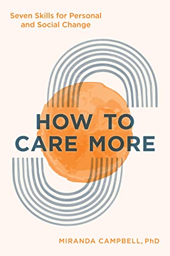 How to Care More Seven Skills for Personal and Social Change