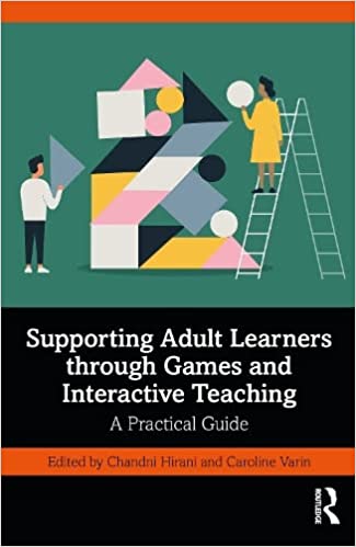 Supporting Adult Learners through Games and Interactive Teaching A Practical Guide