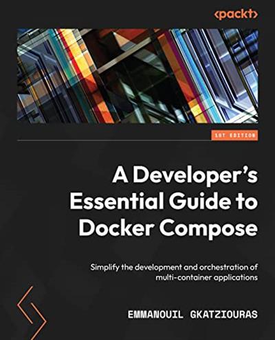 A Developer's Essential Guide to Docker Compose Simplify the development and orchestration of multi-container applications
