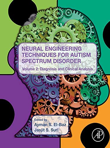 Neural Engineering Techniques for Autism Spectrum Disorder, Volume 2 Diagnosis and Clinical Analysis