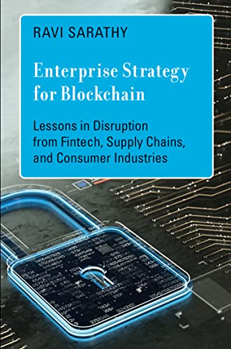 Enterprise Strategy for Blockchain Lessons in Disruption from Fintech, Supply Chains, and Consumer Industries