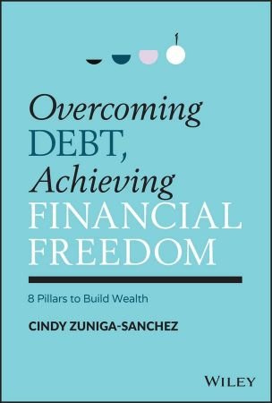 Overcoming Debt, Achieving Financial Freedom 8 Pillars to Build Wealth