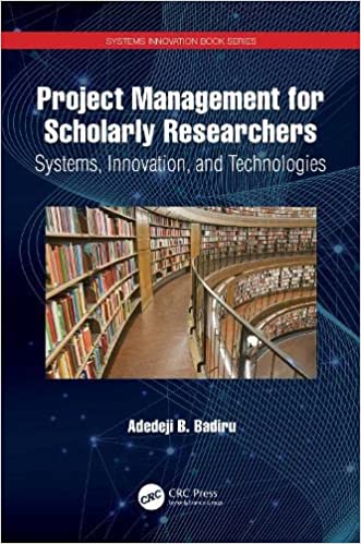 Project Management for Scholarly Researchers Systems, Innovation, and Technologies