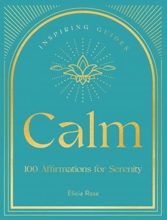 Calm 100 Affirmations for Serenity (Inspiring Guides)