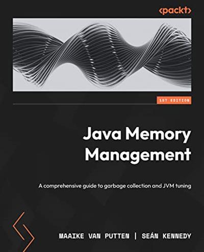 Java Memory Management A comprehensive guide to garbage collection and JVM tuning