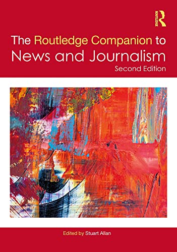 The Routledge Companion to News and Journalism, 2nd Edition