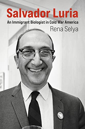 Salvador Luria An Immigrant Biologist in Cold War America (The MIT Press)