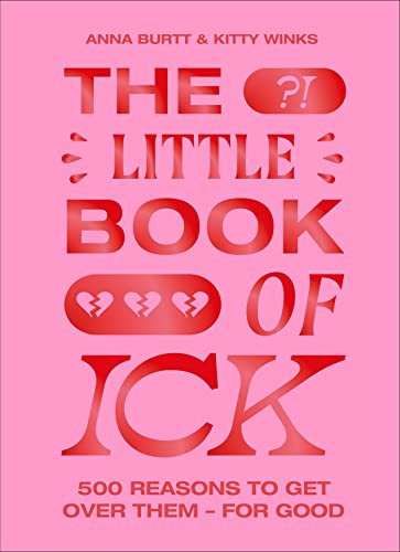 The Little Book of Ick 500 reasons to get over them – for good