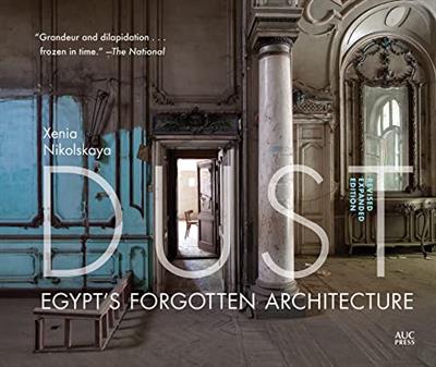 Dust Egypt's Forgotten Architecture, Revised and Expanded Edition